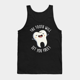 The Tooth Will Set You Free Funny Dental Puns Tank Top